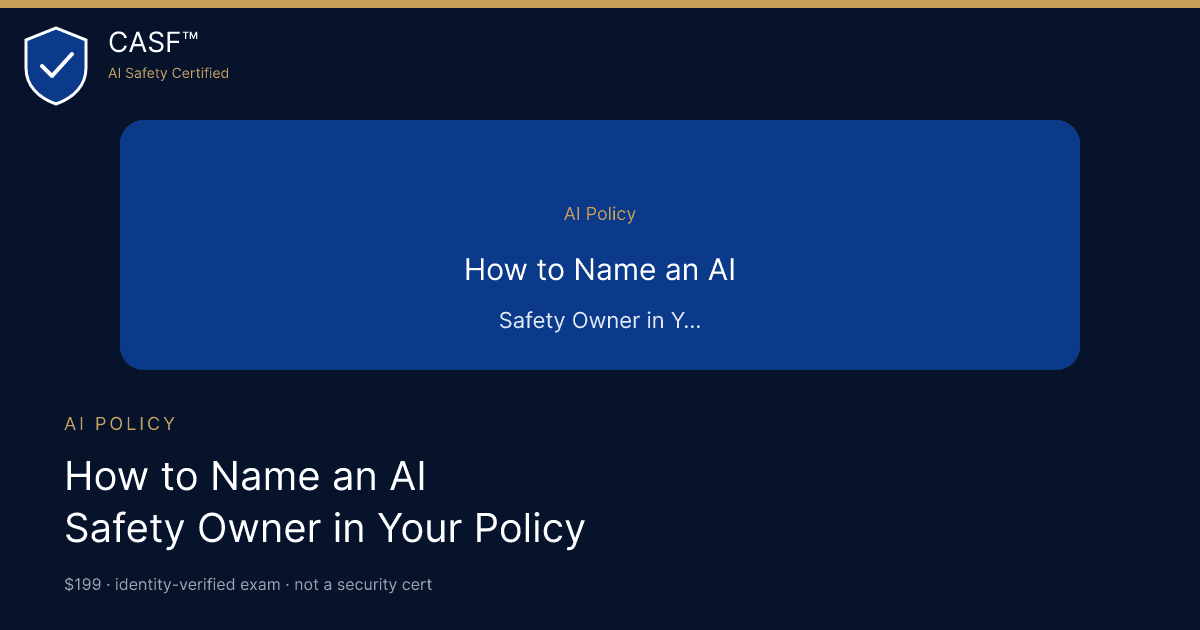 How to Name an AI Safety Owner in Your Policy
